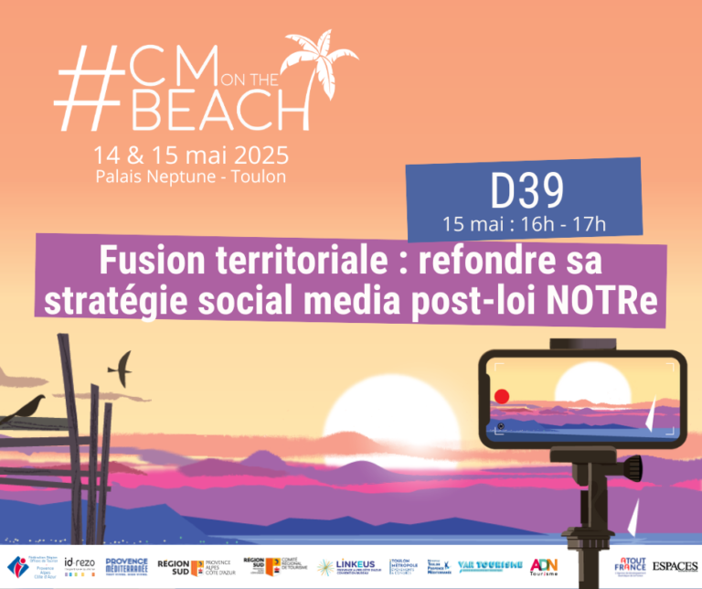 D39 – Fusion territoriale : refondre sa stratégie social media post-loi NOTRe - #CMonTheBeach 2025